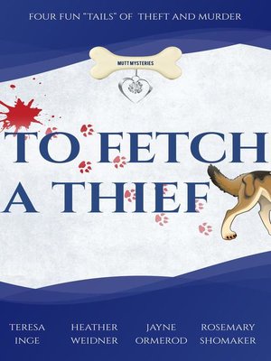 cover image of To Fetch a Thief, Four Fun "Tails" of Theft and Murder